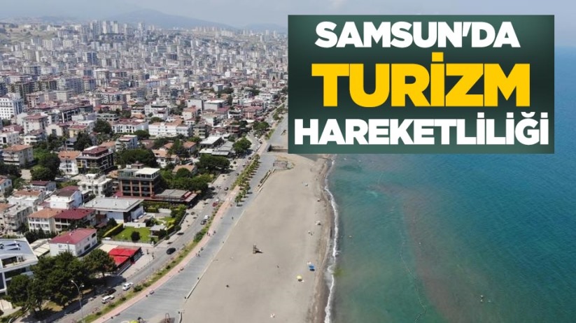 Samsun'da turizm hareketliliği