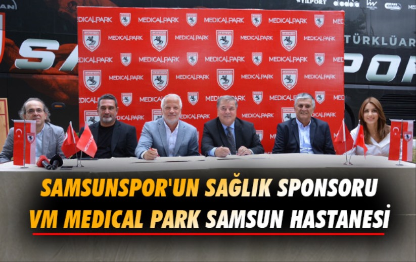 Samsunspor'un sağlık sponsoru VM Medical Park Samsun Hastanesi
