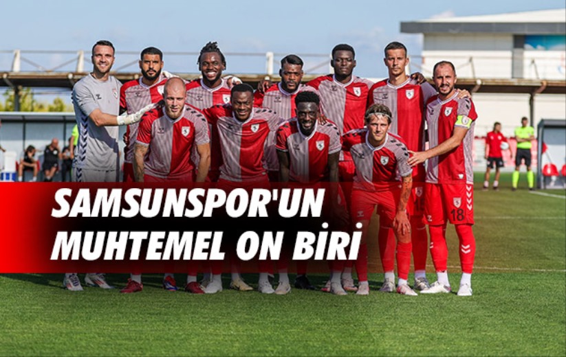 Samsunspor'un Muhtemel On Biri 