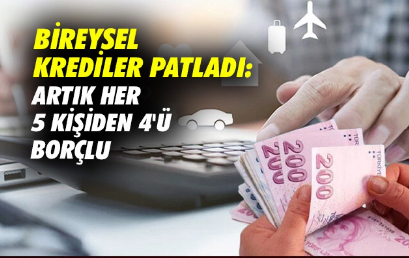 Bireysel krediler patladı: Artık her 5 kişiden 4'ü borçlu