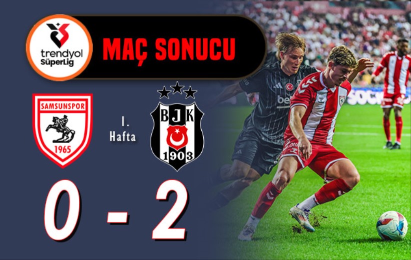 Samsunspor 0 - Beşiktaş 2: Maç sonucu