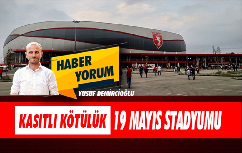 KASITLI KÖTÜLÜK: 19 MAYIS STADYUMU