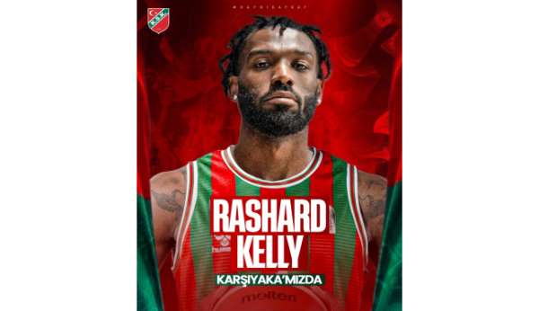 Karşıyaka Basketbol, Rashard Kelly'yi kadrosuna kattı