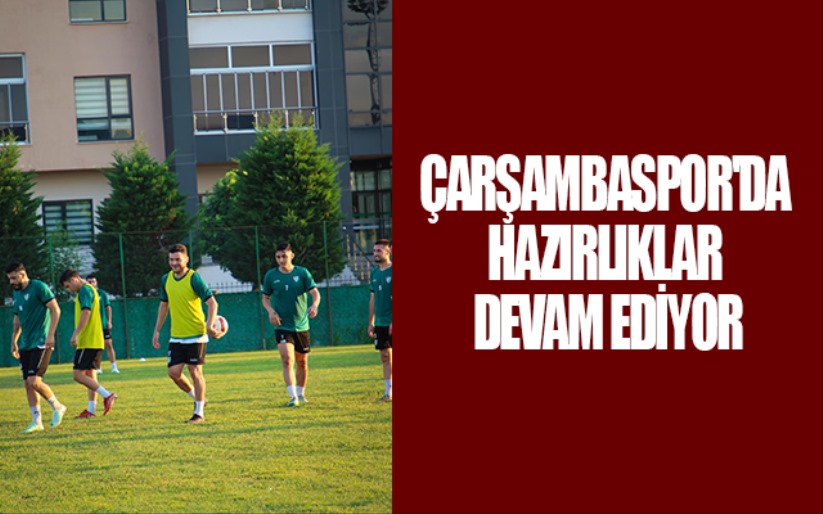 Çarşambaspor'da hazırlıklar devam ediyor