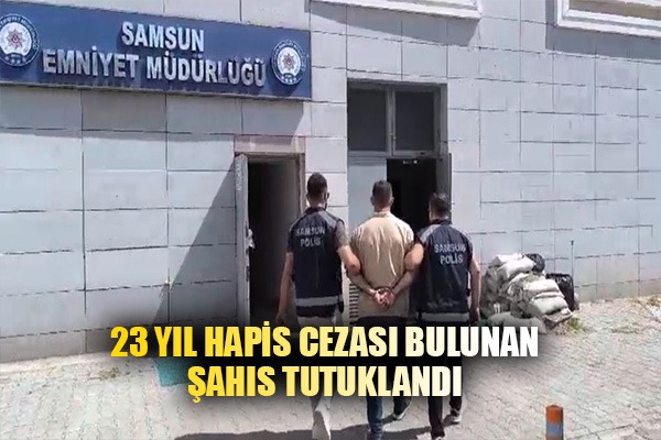 23 yıl hapis cezası bulunan şahıs tutuklandı