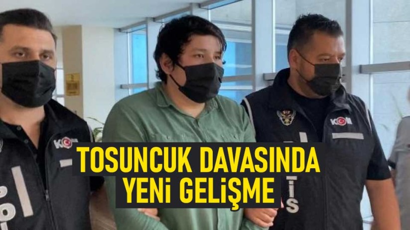 Tosuncuk davasında yeni gelişme