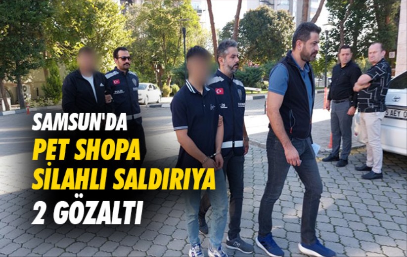 Samsun'da pet shopa silahlı saldırıya 2 gözaltı