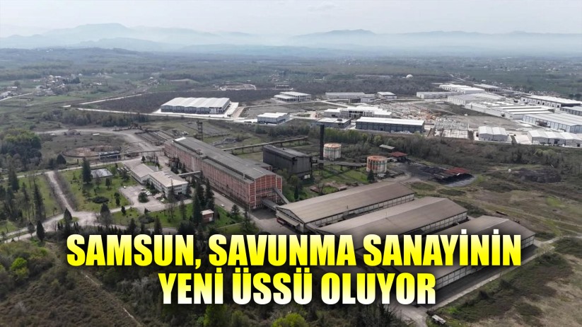 Samsun, MKE ve BAYKAR yatırımlarıyla 'savunma sanayinin yeni üssü' oluyor