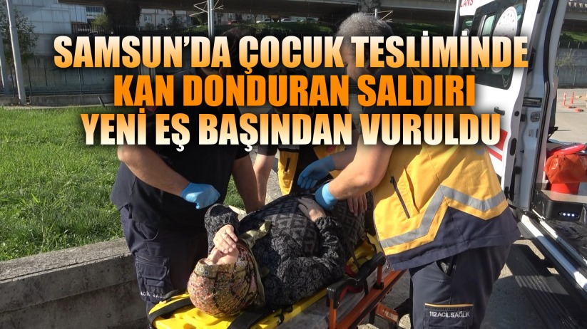 Çocuk tesliminde silahlı dehşet: Yeni eş başından vuruldu