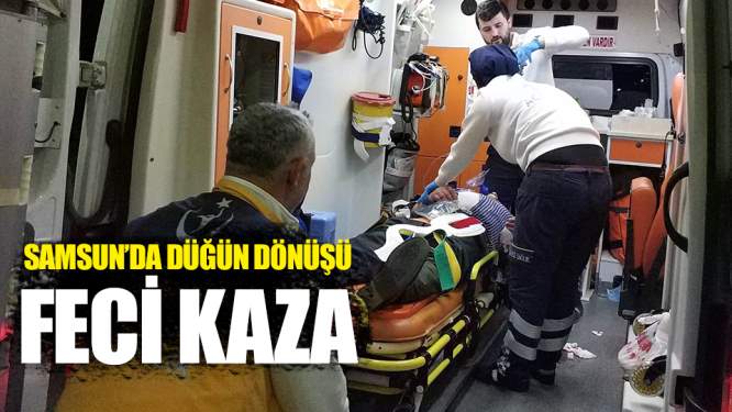 Samsun'da Düğün Dönüşü Korkunç Kaza!