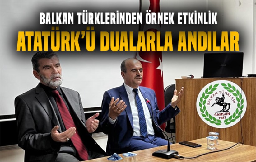 Balkan Türkleri Atatürk'ü dualarla andı