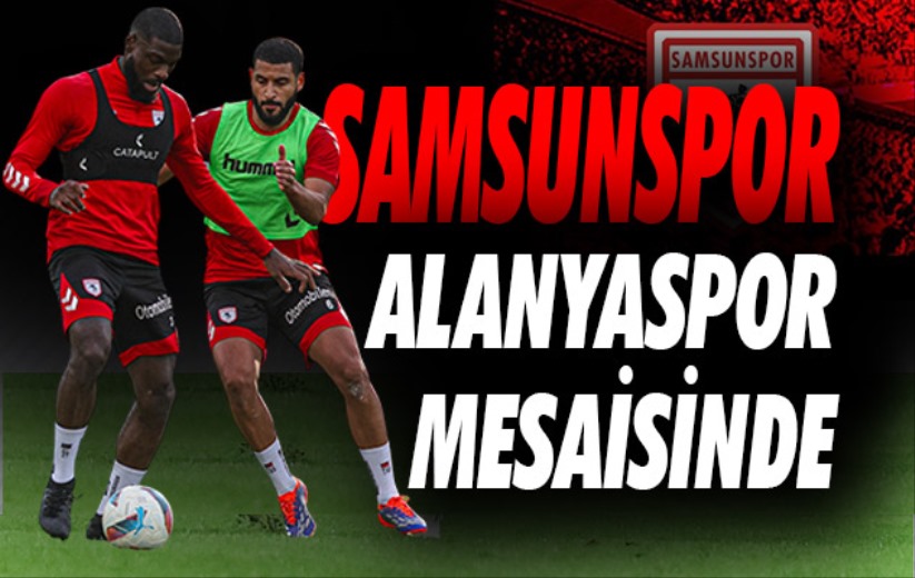 Samsunspor, Alanyaspor mesaisinde