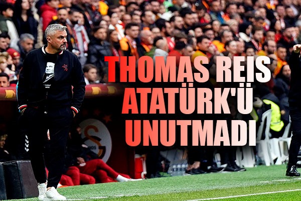 Thomas Reis Atatürk'ü unutmadı