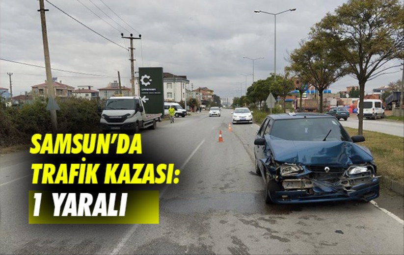 Samsun'da trafik kazası: 1 yaralı