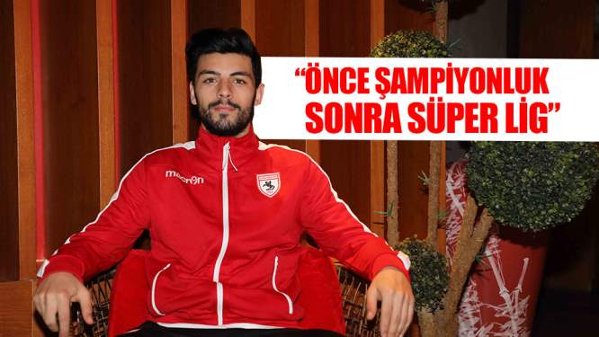 Samsunspor Haberleri: 'Önce şampiyonluk, sonra Süper Lig' 
