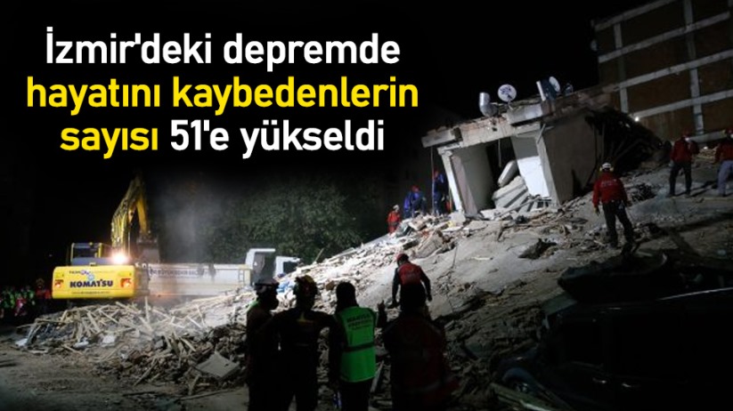 İzmir'deki depremde hayatını kaybedenlerin sayısı 51'e yükseldi
