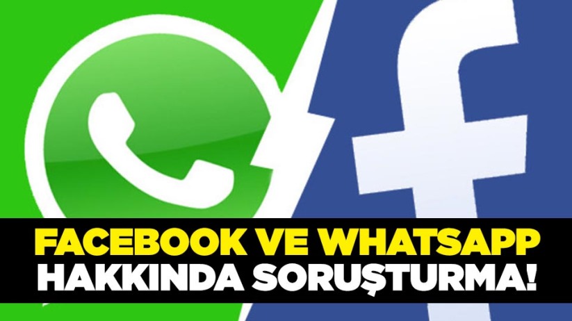 Facebook ve WhatsApp hakkında soruşturma!