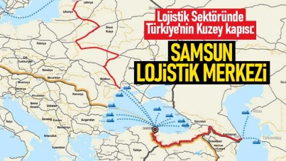 Lojistik Sektöründe Türkiye'nin Kuzey kapısı: Samsun Lojistik Merkezi