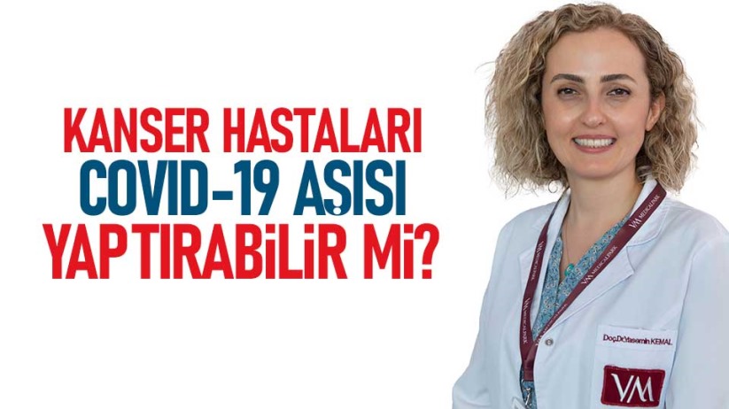 KANSER HASTALARI COVID-19 AŞISI YAPTIRABİLİR Mİ?