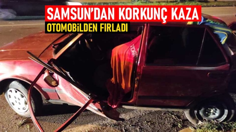 Samsun'da korkunç kaza! Otomobilden fırladı