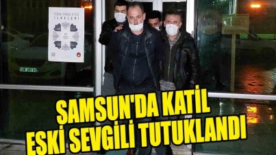 Samsun'da katil eski sevgili tutuklandı