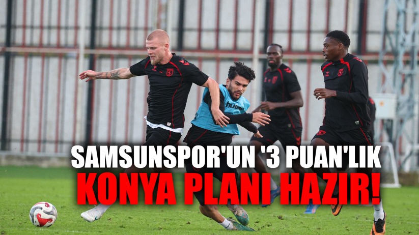 Samsunspor, Konyaspor maçından 3 puan hedefliyor