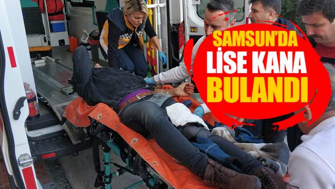 Samsun Haberleri: Samsun'da Lisede Bıçaklı Saldırı!