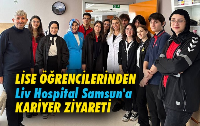 Lise öğrencilerinden Liv Hospital Samsun'a kariyer ziyareti