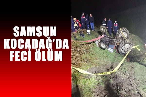 Samsun'da traktör devrildi: 1 ölü