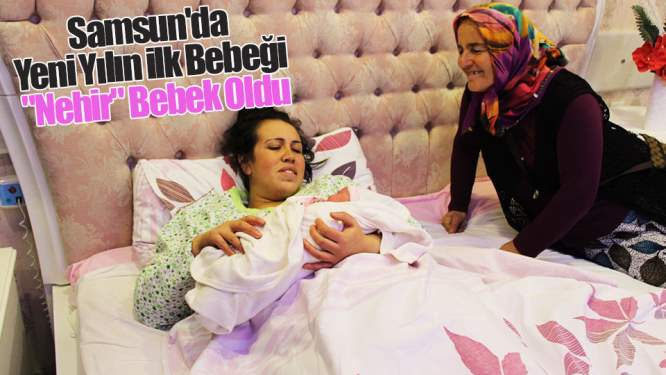 Samsun Haberleri: Samsun'da Yeni Yılın İlk Bebeği Dünyaya Geldi