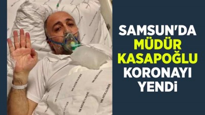 Samsun'da Müdür Kasapoğlu, koronayı yendi