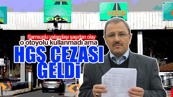 Samsun Haberleri: Otoyolu Kullanmadı Ama HGS Cezası Geldi