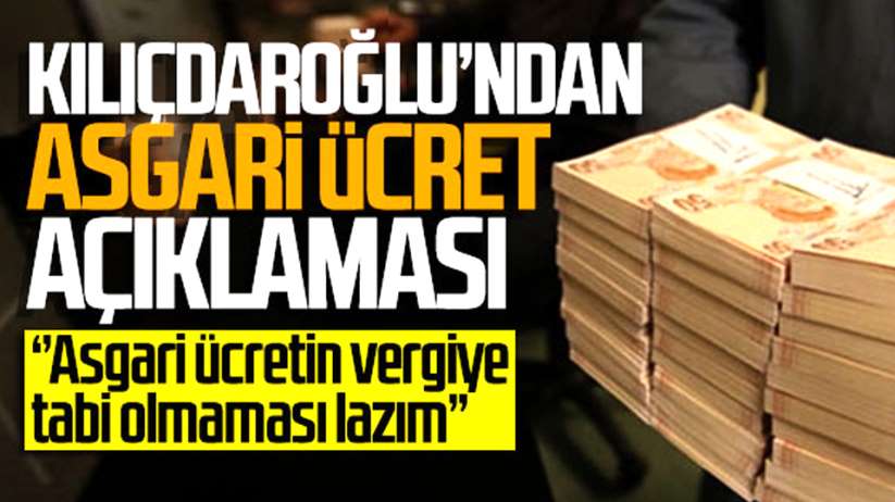 Kemal Kılıçdaroğlu'ndan 'Asgari ücret' açıklaması!
