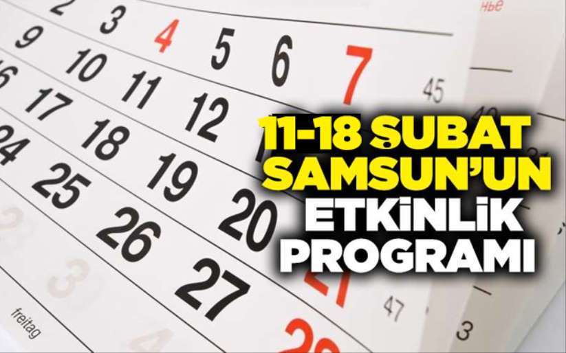 11-18 Şubat Samsun'un etkinlik programı