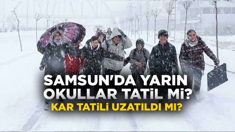 Samsun'da 12 Şubat'da okullar tatil mi? Kar tatili uzatıldı mı?