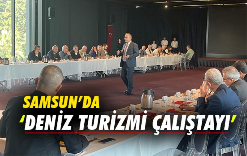 Samsun'da Deniz Turizmi Çalıştayı