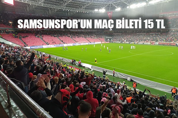 Samsunspor'un Maç Bileti 15 TL