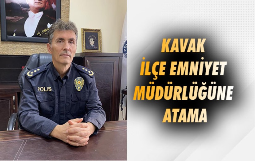 Kavak İlçe Emniyet Müdürlüğüne atama