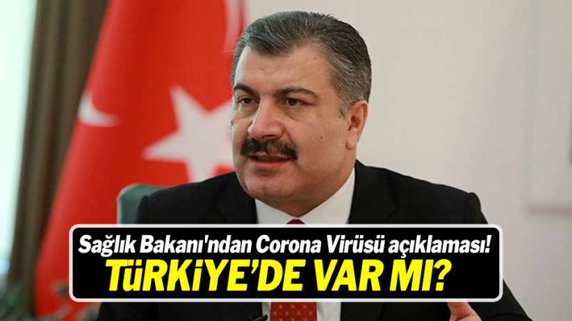 Sağlık Bakanı Koca'dan Corona Virüsü açıklaması! Türkiye'de var mı?