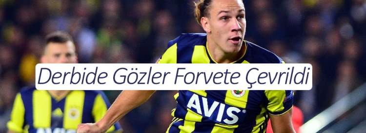 Derbide gözler forvetlerde