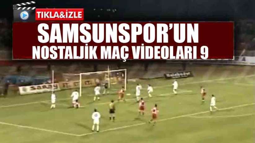 Samsunspor'un Nostalji Maç Videoları 9