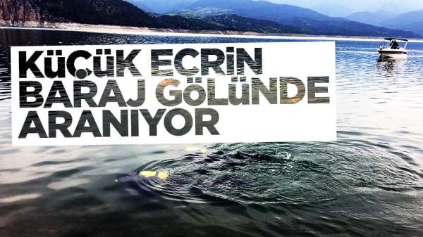 Samsun'da kayıp olan minik Ecrin baraj gölünde aranıyor