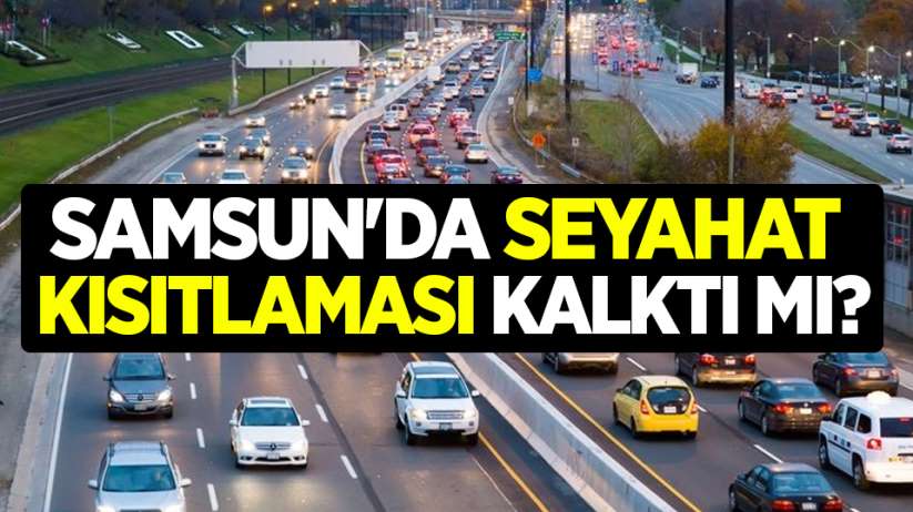 Samsun'da seyahat kısıtlaması kalktı mı? Cumhurbaşkanı Erdoğan açıkladı