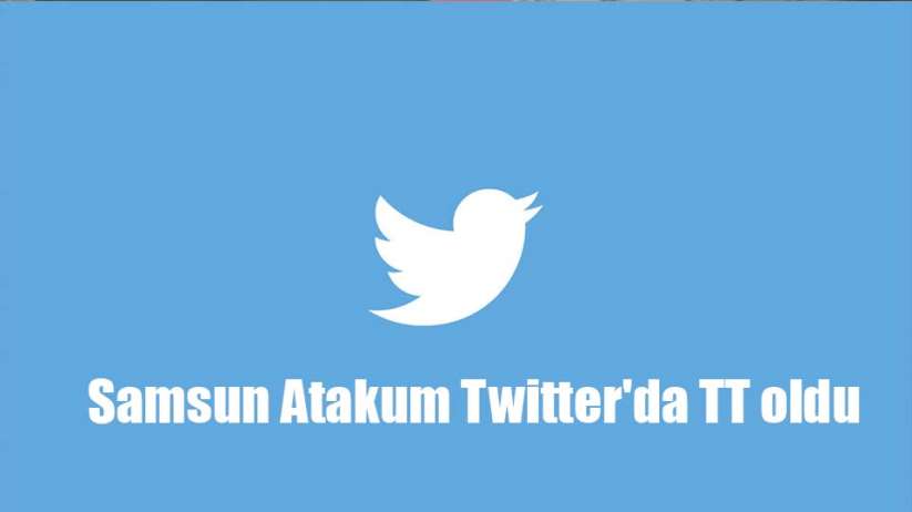 Samsun Atakum Twitter'da TT oldu.