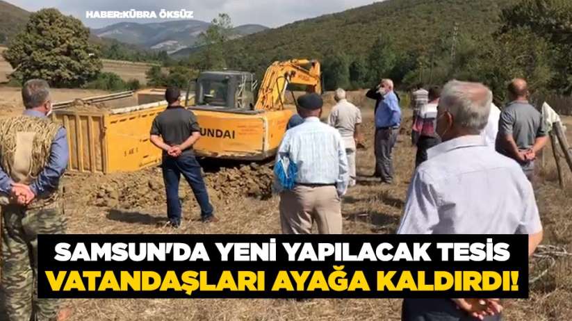 Samsun'da yeni yapılacak tesis vatandaşları ayağa kaldırdı!