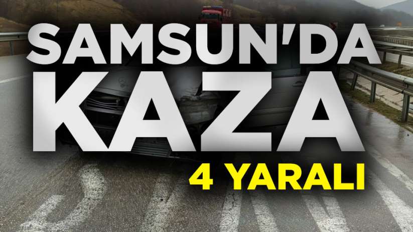 Samsun'da trafik kazası! 4 kişi yaralı