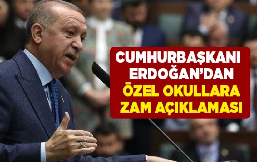 Cumhurbaşkanı Erdoğan'dan özel okullara zam açıklaması