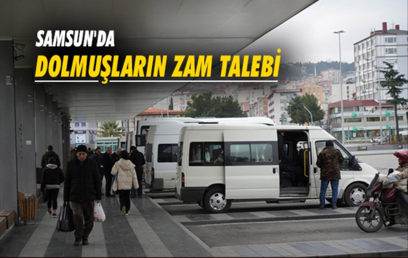 Samsun'da dolmuşların zam talebi