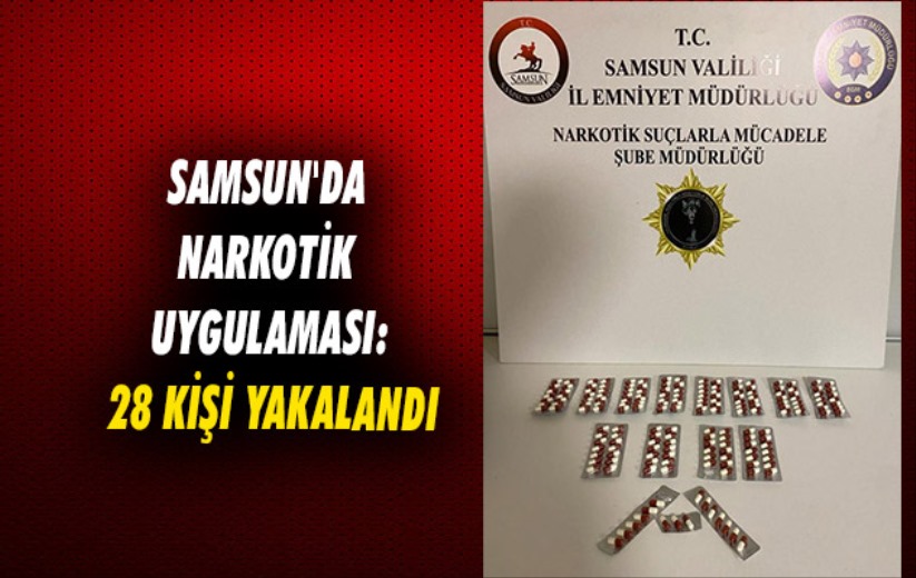 Samsun'da narkotik uygulaması: 28 kişi yakalandı