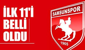 Samsunspor'un ilk 11'i belli oldu